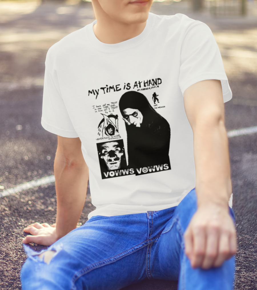 Vowws My Time Is At Hand Vengeance Is Mine Matthew 26:18 T-Shirt