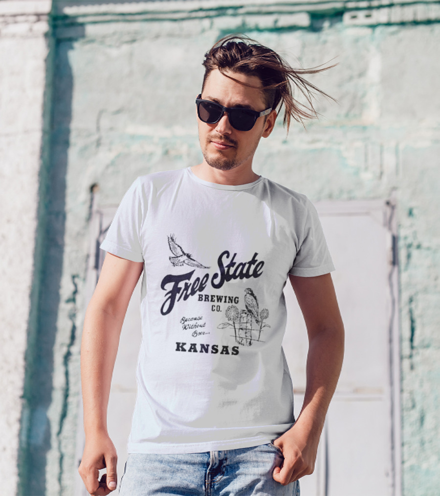 Free State Brewing Co Kansas Because Without Beer T-Shirt