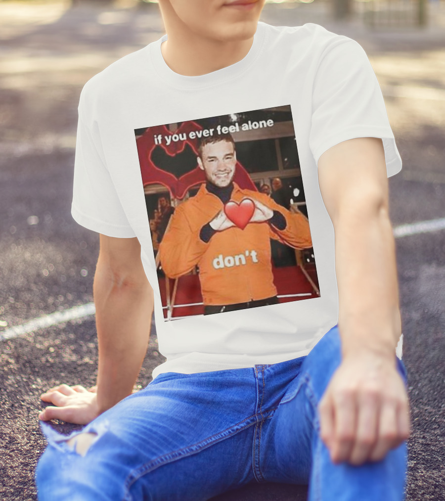 Liam Payne If You Ever Feel Alone Don’t Emoji Heart T-Shirt