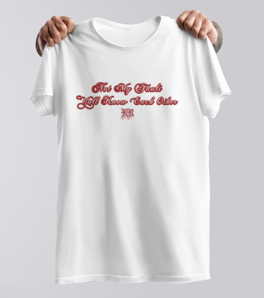Rina Revenge Not My Fault Y’all Know Each Other RR T-Shirt