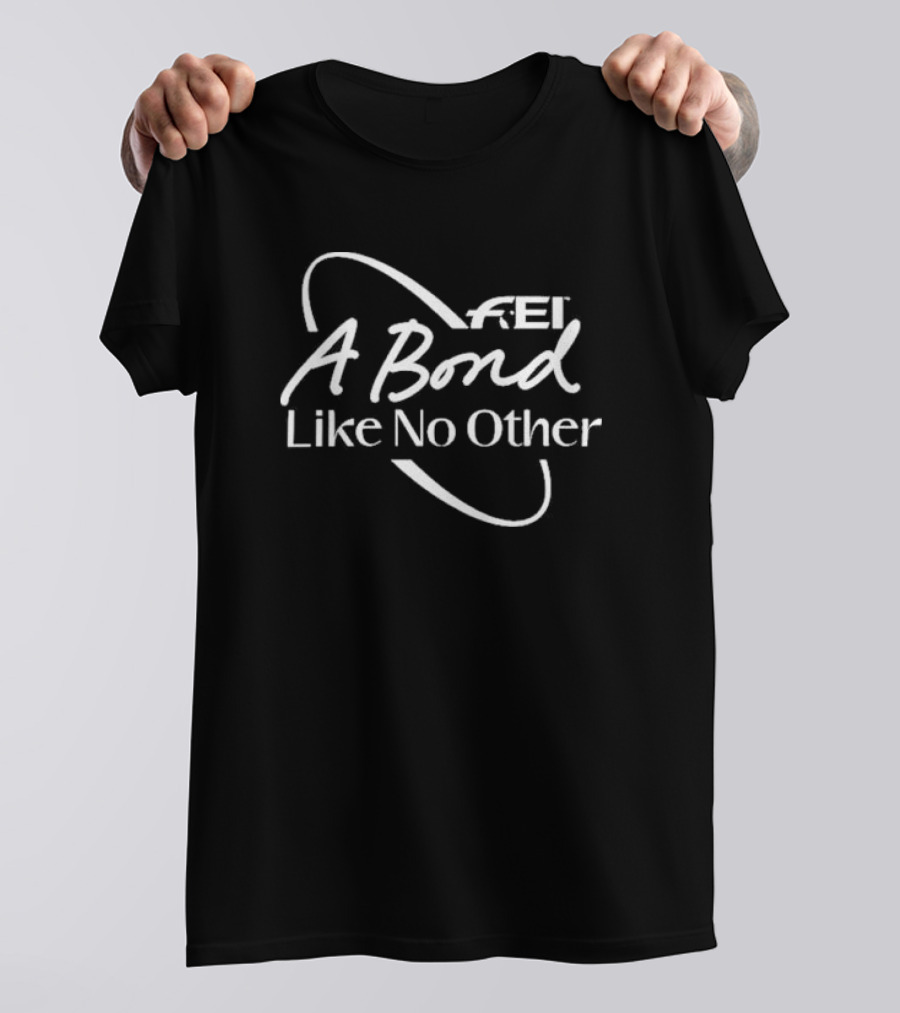A Bond Like No Other FEI T-Shirt