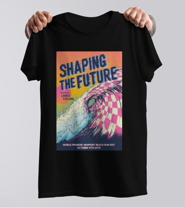Shaping The Future: The Story Of Lance Collins World Premiere Newport Beach Film Fest October 17-24, T-Shirt