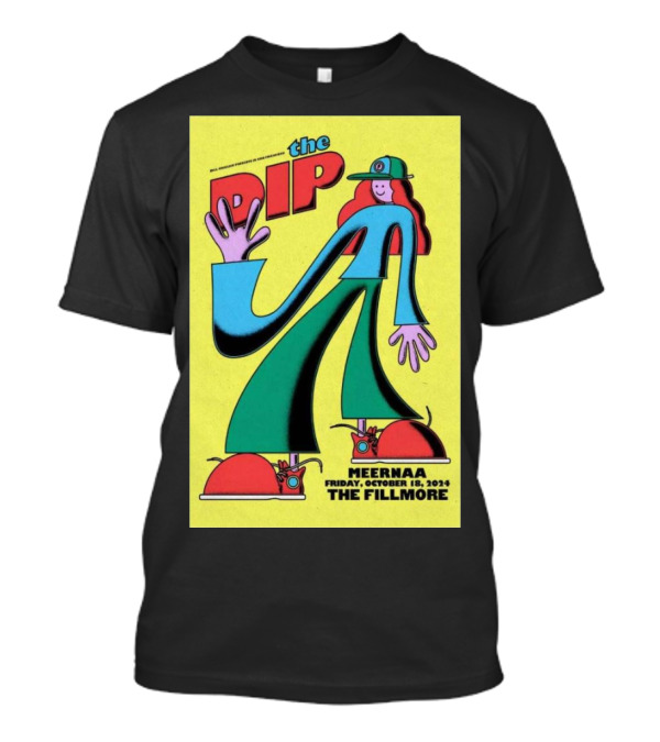 The Dip At The Fillmore San Francisco October 18 2024 Meernaa Event Poster Vintage Cartoon T-Shirt