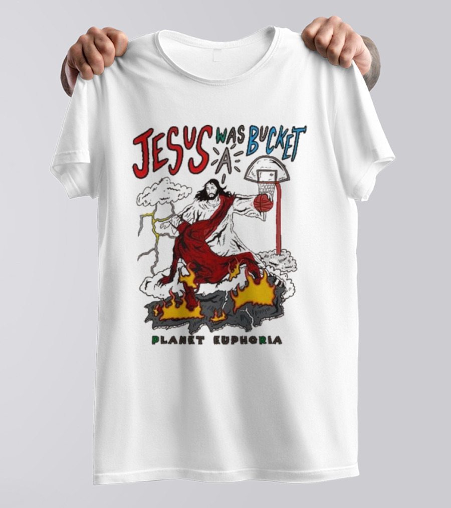 Jesus Was Bucket A Basketball Planet Euphoria Clouds Flames Thunderstorm T-Shirt