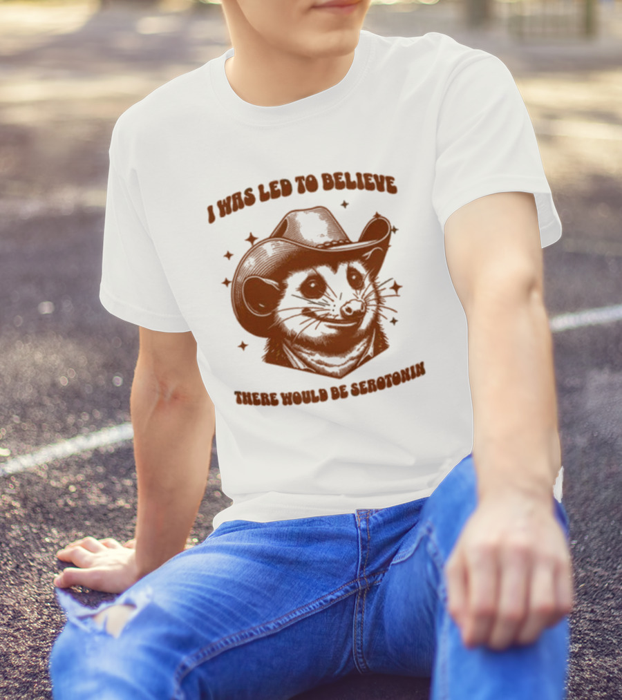 Raccoon Wearing Cowboy Hat I Was Led To Believe There Would Be Serotonin T-Shirt