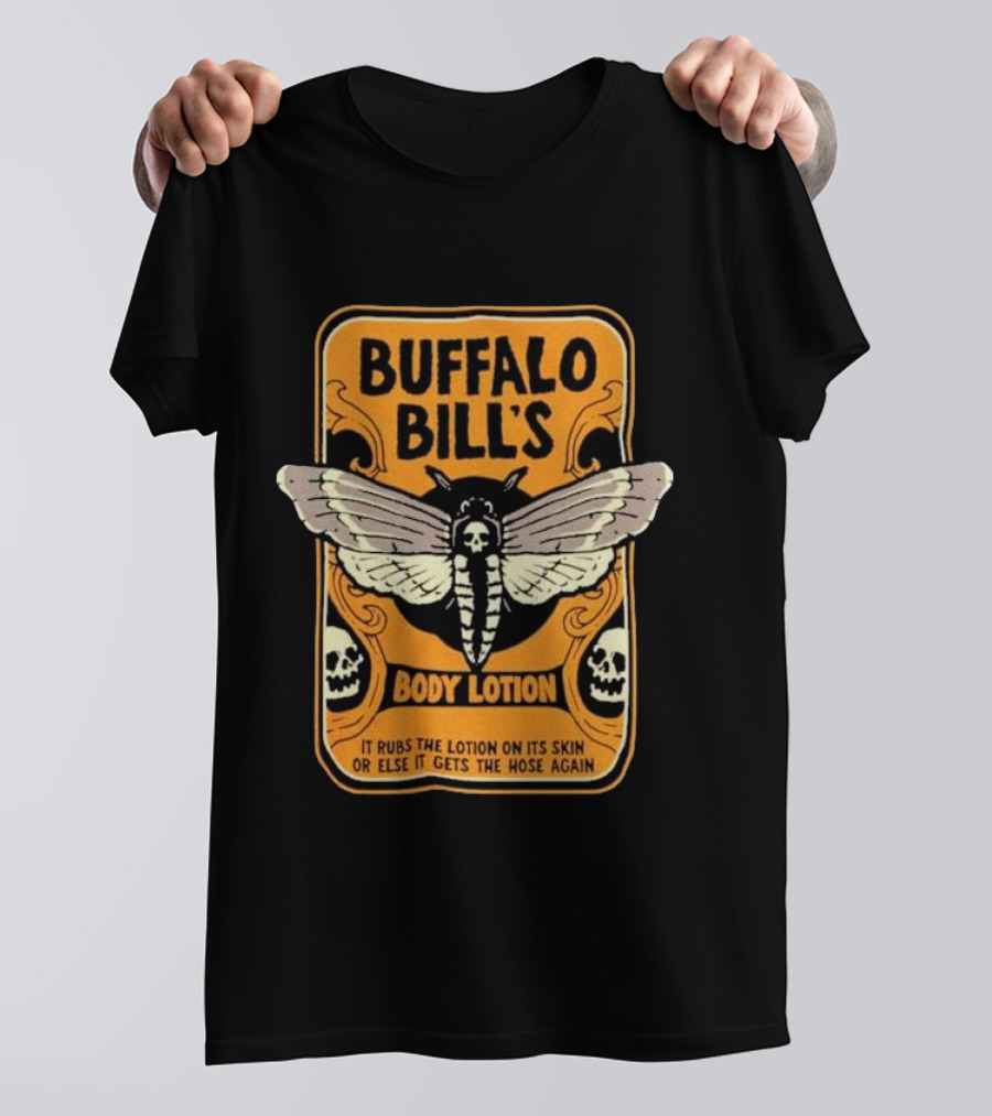 Buffalo Bill's Body Lotion Ghost Butterfly It Rubs The Lotion On Its Skin Or Else It Gets The Hose Again T-Shirt