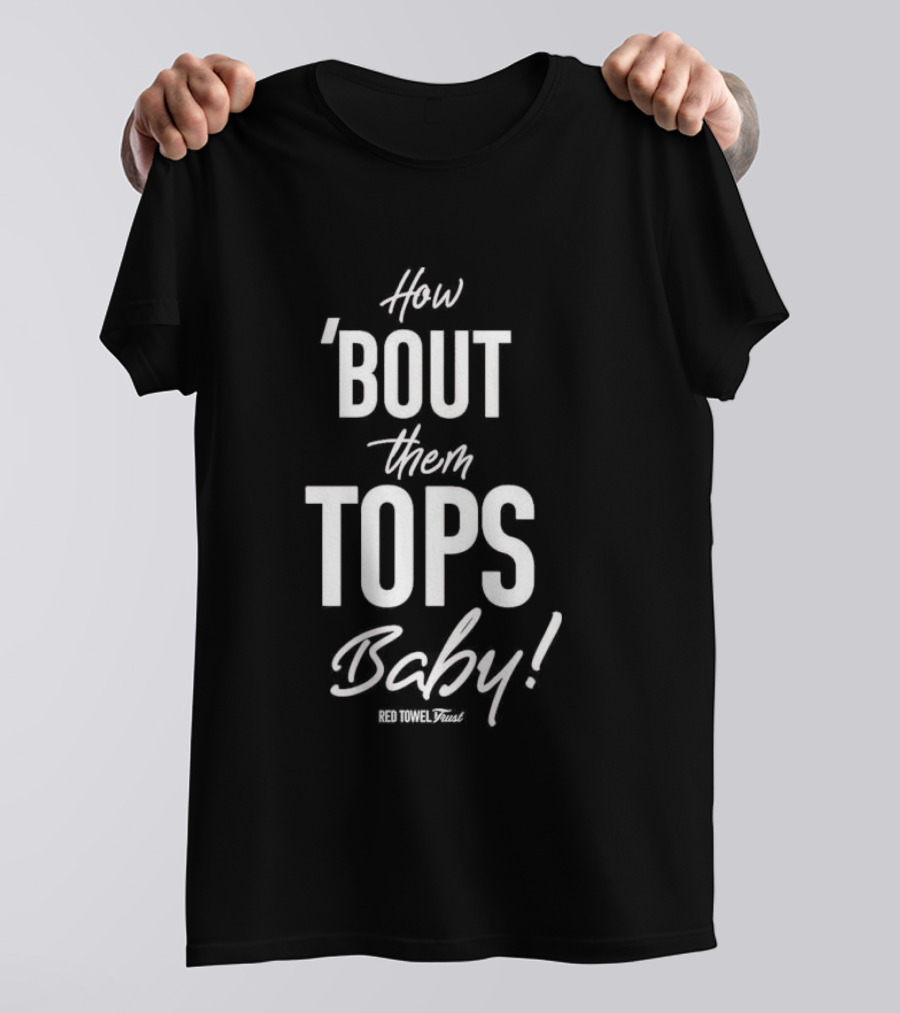 How Bout Them Tops Baby Red Towel Trust T-Shirt
