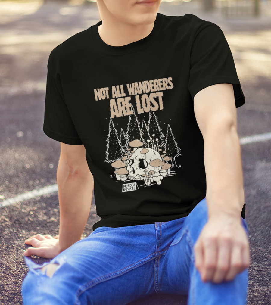 Not All Wanderers Are Lost Skull Mushrooms Murder Apparel Forest Scene T-Shirt