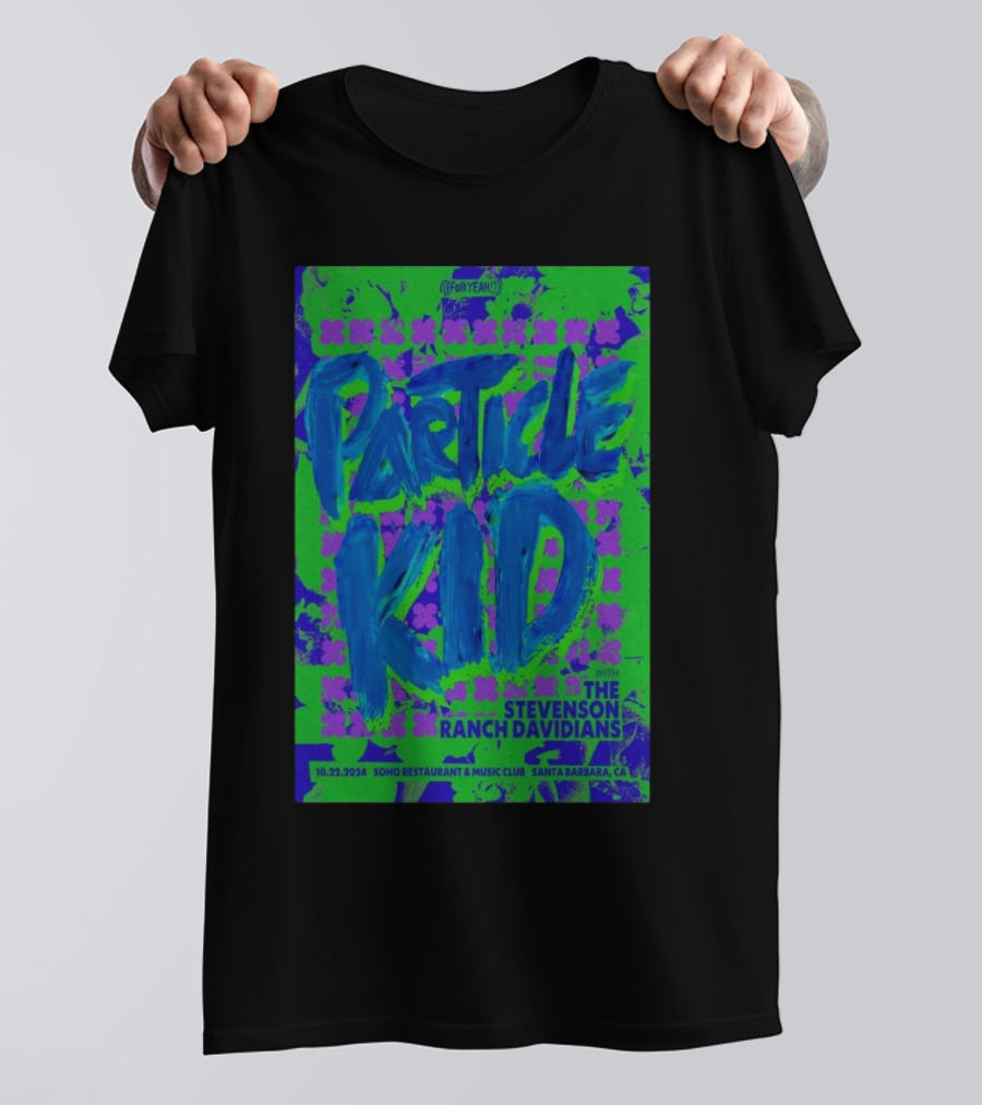 Particle Kid Live With The Stevenson Ranch Davidians At Soho Restaurant And Music Club, Santa Barbara CA Oct 22, T-Shirt