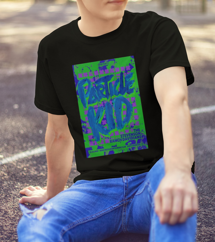 Particle Kid Live With The Stevenson Ranch Davidians At Soho Restaurant And Music Club, Santa Barbara CA Oct 22, T-Shirt