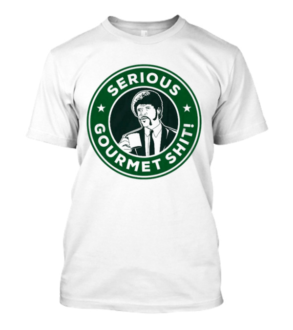 SERIOUS GOURMET SHIT STARBUCKS PARODY JULES COFFEE T-Shirt
