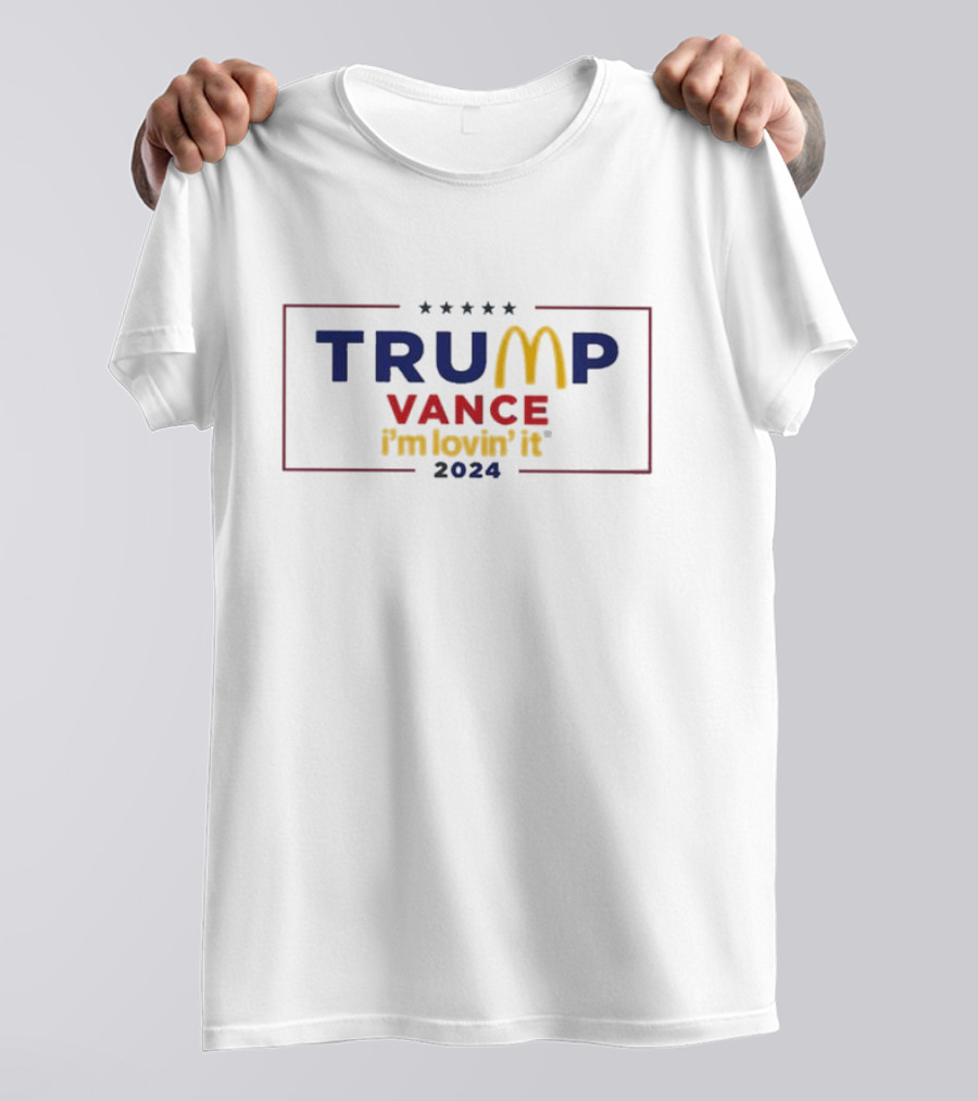 TRUMP VANCE I’m Lovin’ It 2024 McDonald's Parody Campaign T-Shirt