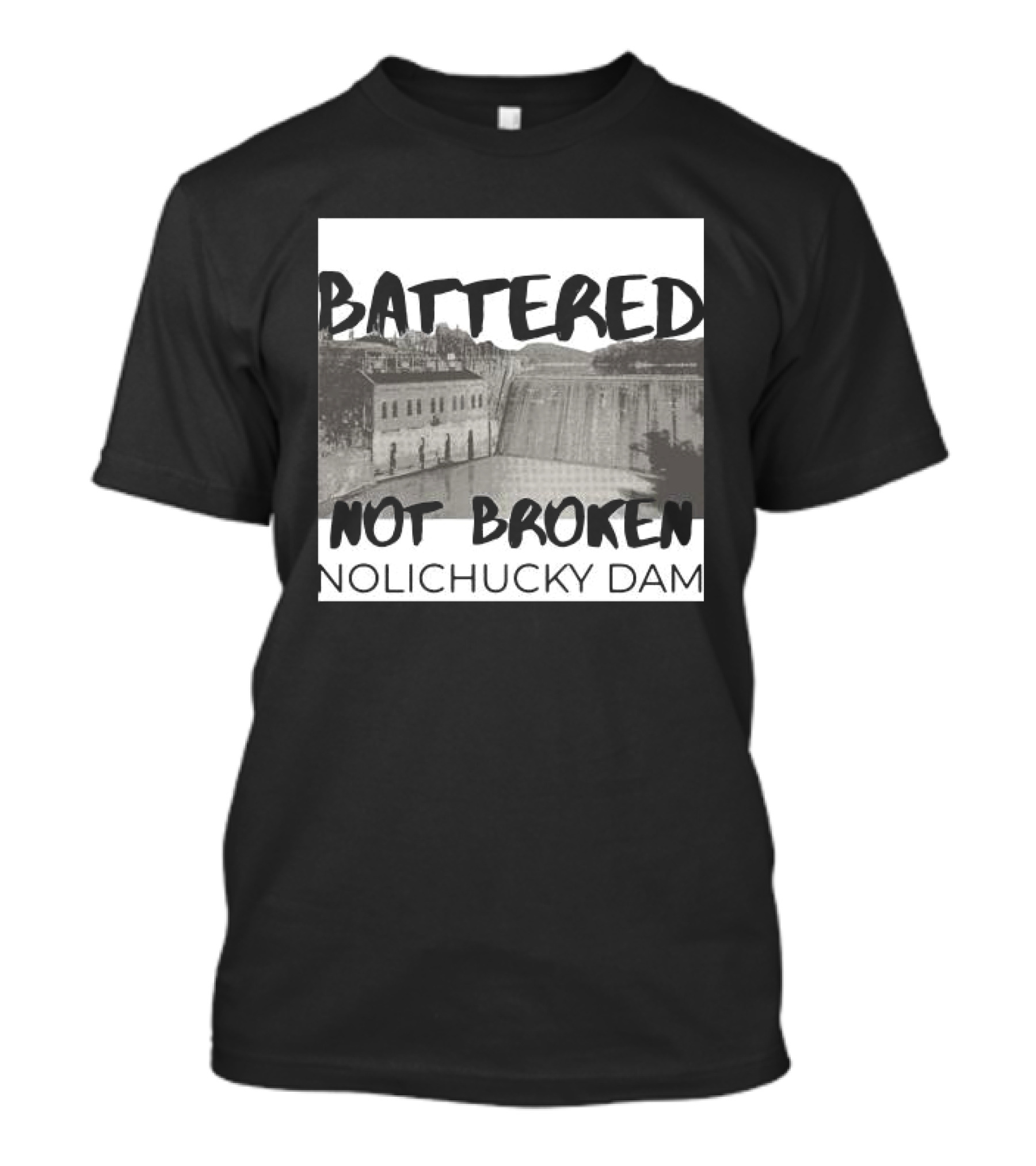 Battered Not Broken Nolichucky Dam Resilience T-Shirt