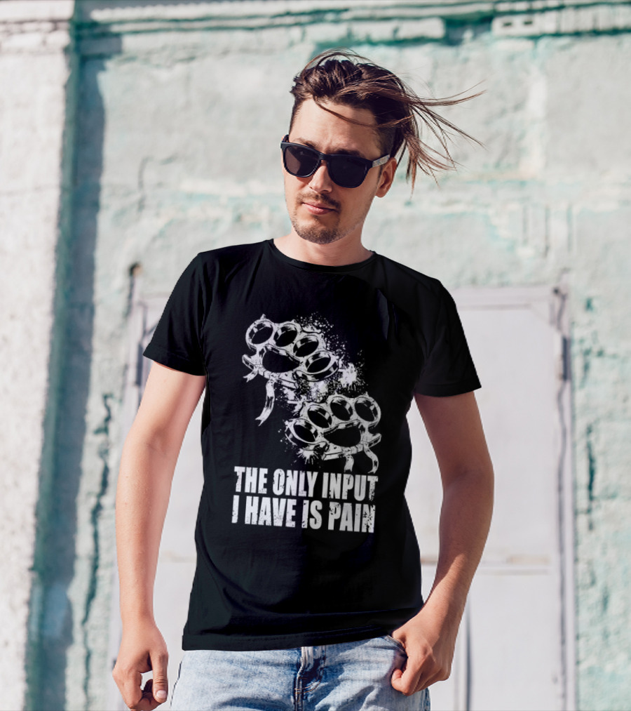 Crown Magnetar The Only Input I Have Is Pain Brass Knuckles T-Shirt