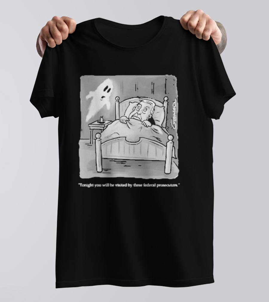 Donald Trump Tax Scrooge Visited By Three Federal Prosecutors Ghost T-Shirt