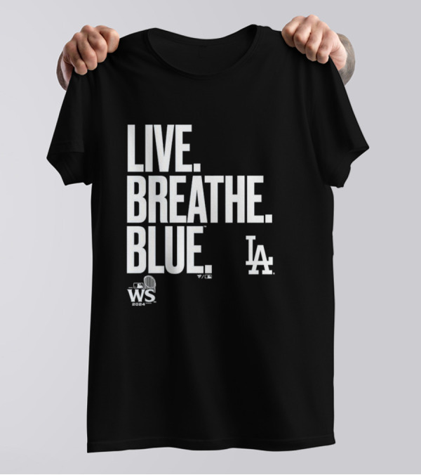 Live Breathe Blue LA Dodgers 2024 World Series Closer T-Shirt