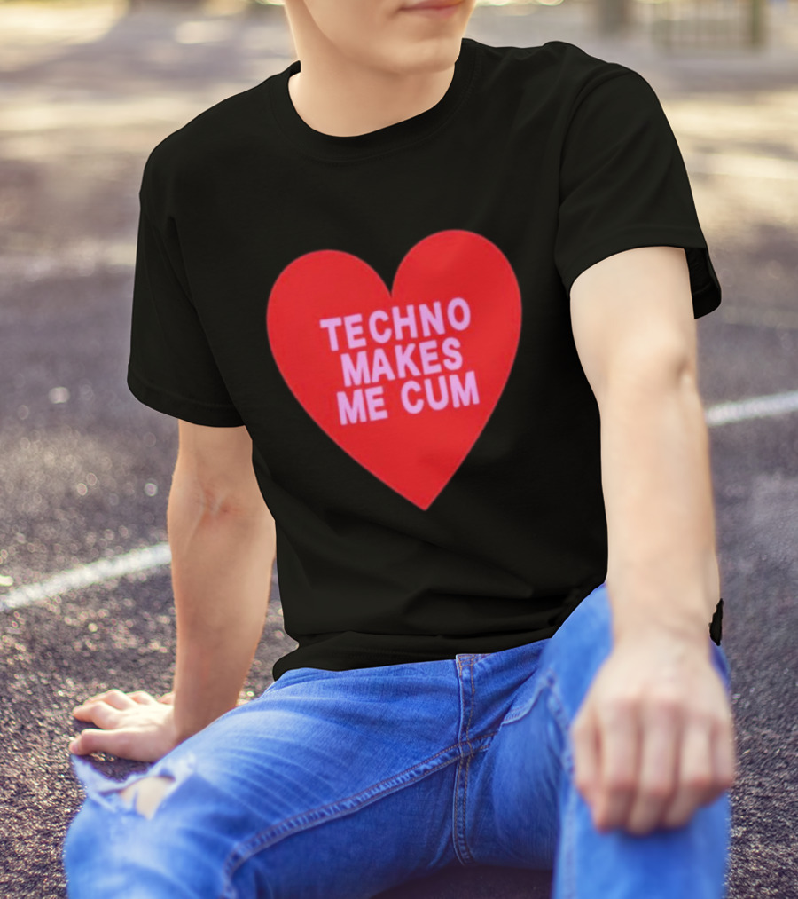 Techno Makes Me Cum Heart T-Shirt
