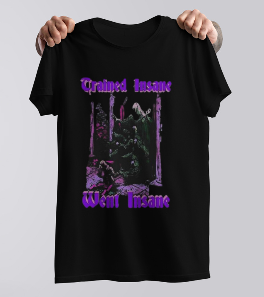 Trained Insane Went Insane Purple Gothic Horror Scene T-Shirt