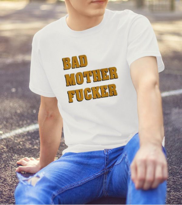 Bad Mother Fucker T-Shirt