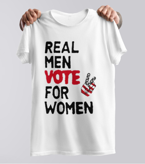 Real Men Vote For Women Peace Sign American Flag T-Shirt