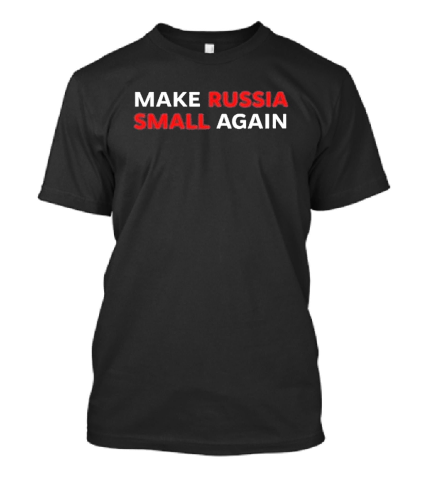 Make Russia Small Again Ukraine Political T-Shirt