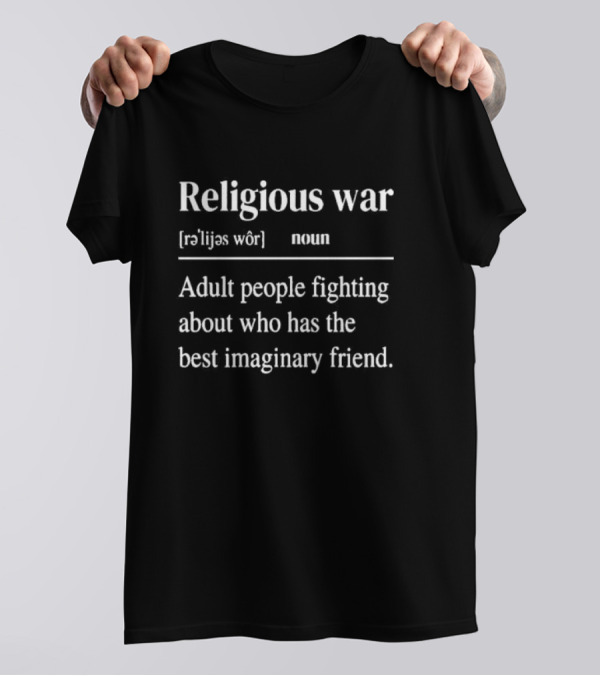 Religious War Definition Adult People Fighting Best Imaginary Friend T-Shirt