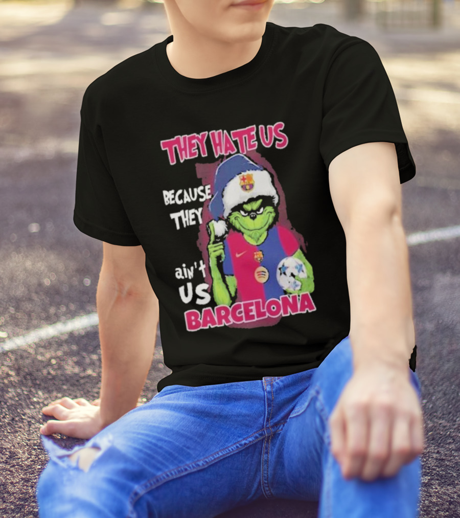 THEY HATE US BECAUSE THEY AIN'T US BARCELONA GRINCH SOCCER BALL T-Shirt