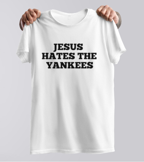 Jesus Dislikes The Yankees Baseball Team T-Shirt