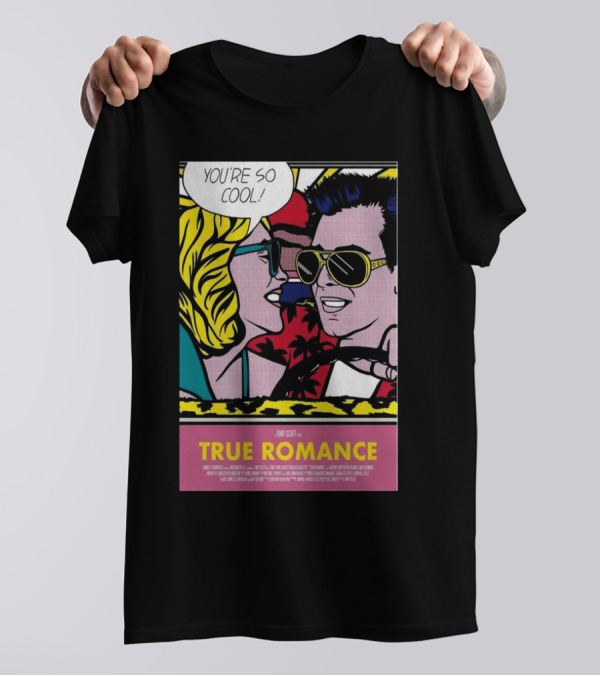 You're So Cool True Romance Roy Lichtenstein Style Comic Con 2024 Event In The Car T-Shirt
