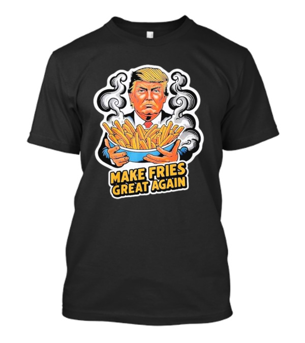 Trump Holding Fries With Make Fries Great Again Text T-Shirt