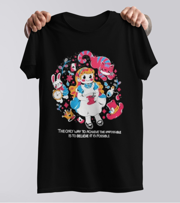 Wonderland Girl Alice The Only Way To Achieve The Impossible Is To Believe It Is Possible Cheshire Cat White Rabbit Playing Cards T-Shirt