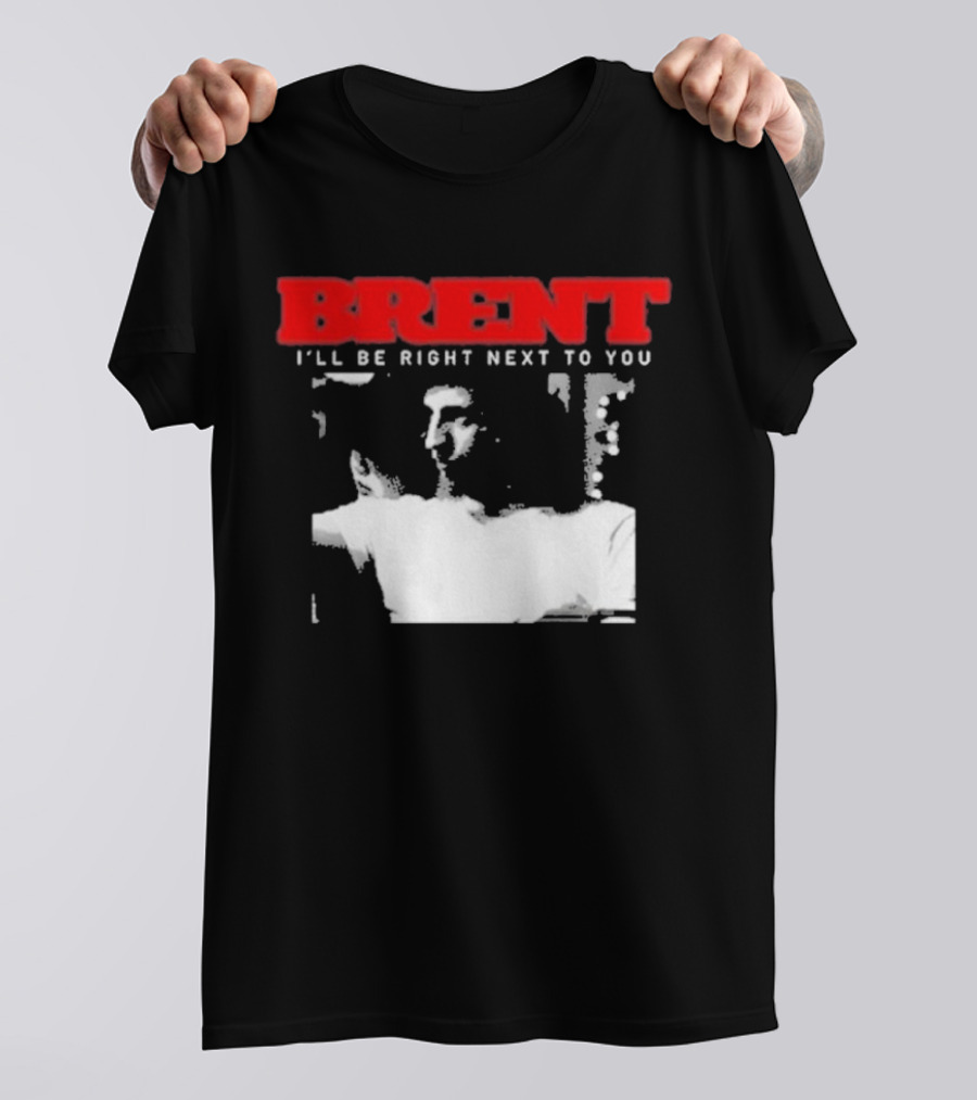 Brent I'll Be Right Next To You Retro Monochrome T-Shirt