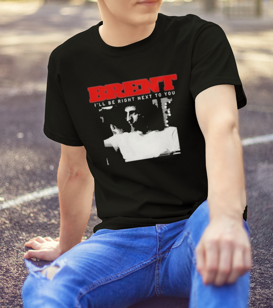 Brent I'll Be Right Next To You Retro Monochrome T-Shirt
