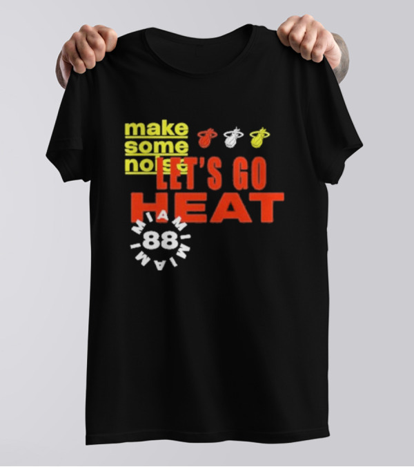 Miami Heat Make Some Noise Let's Go Heat Miami 88 T-Shirt