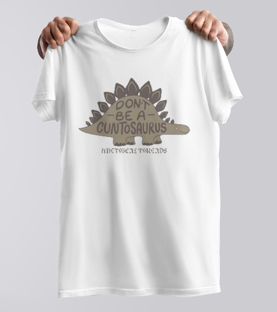 Don’t Be A Cuntosaurus WittyTee Threads Stegosaurus Humor T-Shirt