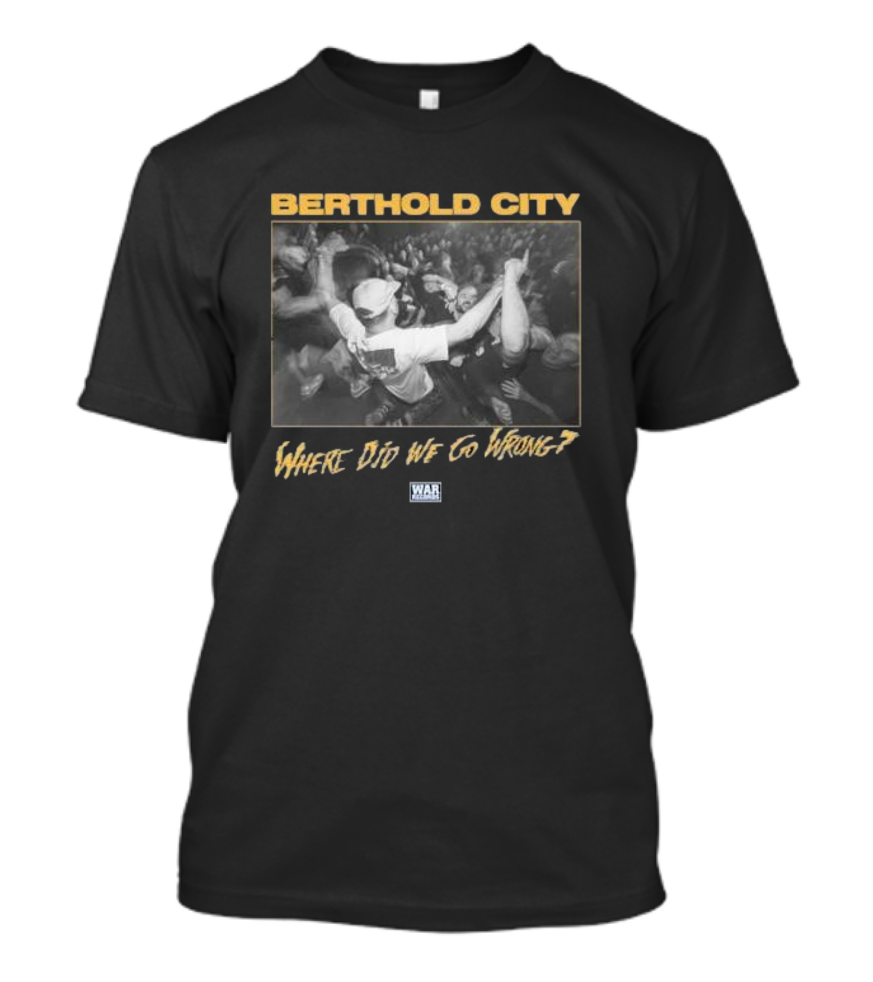 Berthold City Where Did We Go Wrong? War Records Crowd Scene T-Shirt