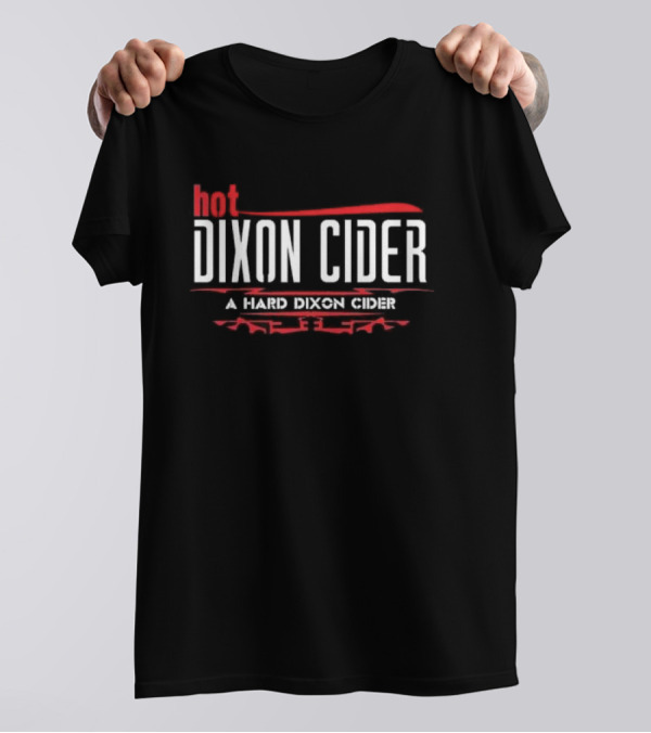 Hot Dixon Cider A Hard Dixon Cider T-Shirt