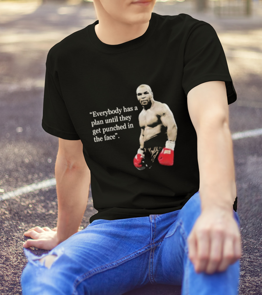 Iron Mike Tyson Everybody Has A Plan Until They Get Punched In The Face Boxing Legend T-Shirt