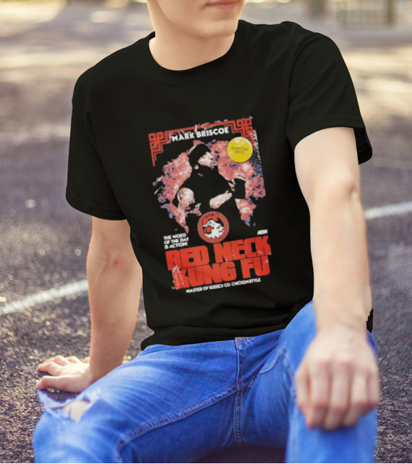 Mark Briscoe Red Neck Kung Fu Martial Arts Master The Word Of The Day Is Action T-Shirt