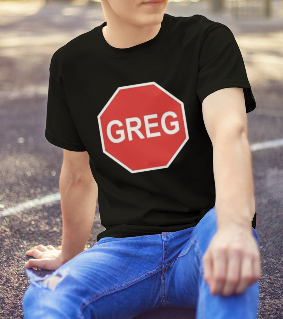 Tism Greg The Stop Sign T-Shirt