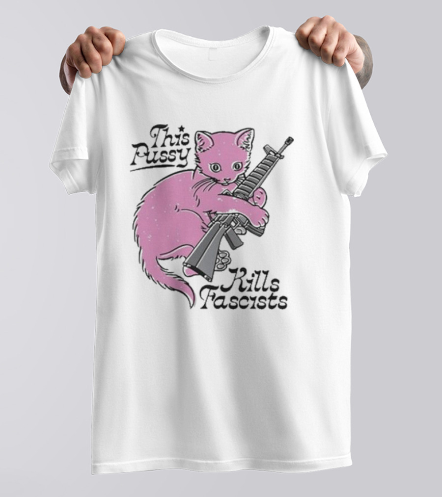 This Pussy Kills Fascists Pink Cat With Gun T-Shirt