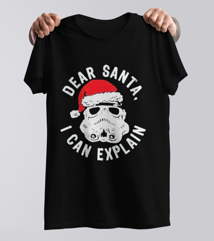 Star Wars Stormtrooper Santa Hat Dear Santa I Can Explain T-Shirt