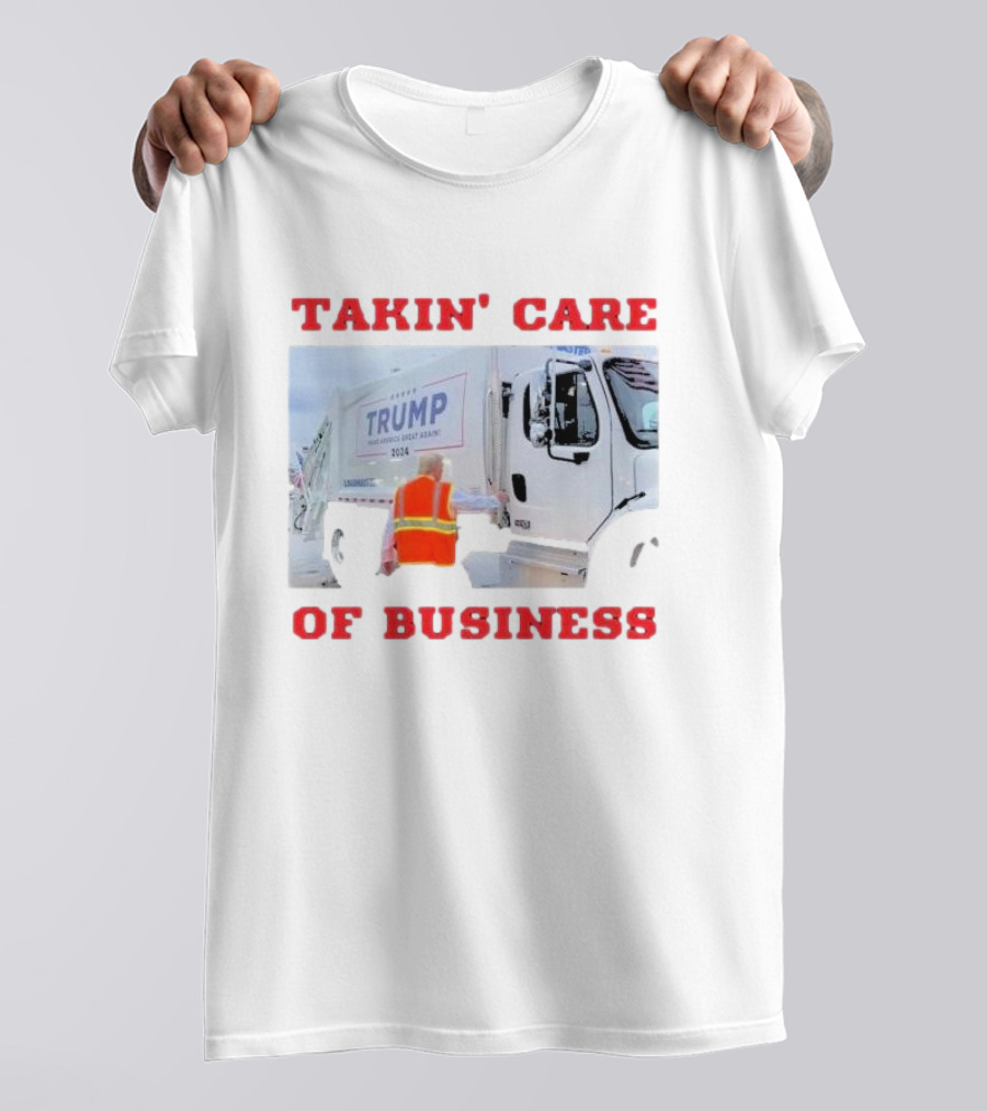 TAKIN' CARE OF BUSINESS TRUMP 2024 MAKE AMERICA GREAT AGAIN GARBAGE TRUCK T-Shirt