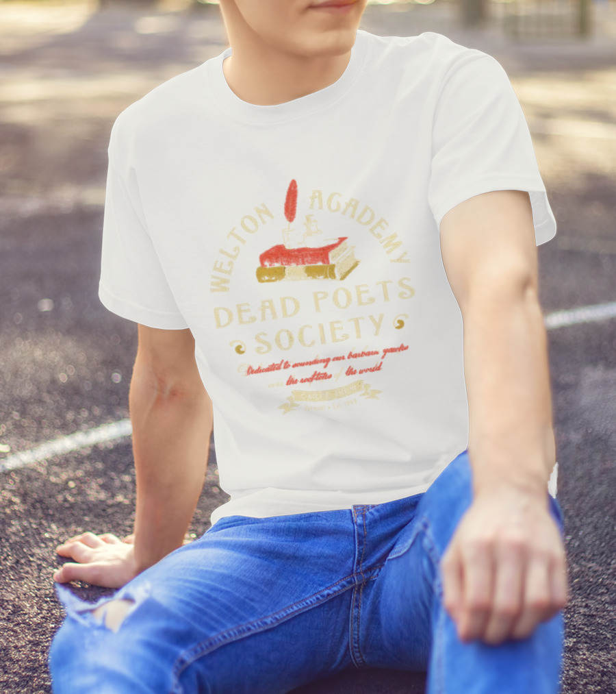 Welton Academy Dead Poets Society Carpe Diem Vermont Established 1959 Dedicated To Sounding Our Barbaric Yawps Over The Rooftops Of The World T-Shirt