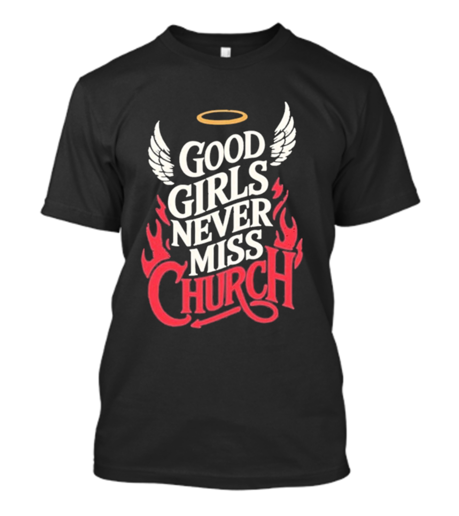 Good Girls Never Miss Church Angel Wings Halo Flames T-Shirt