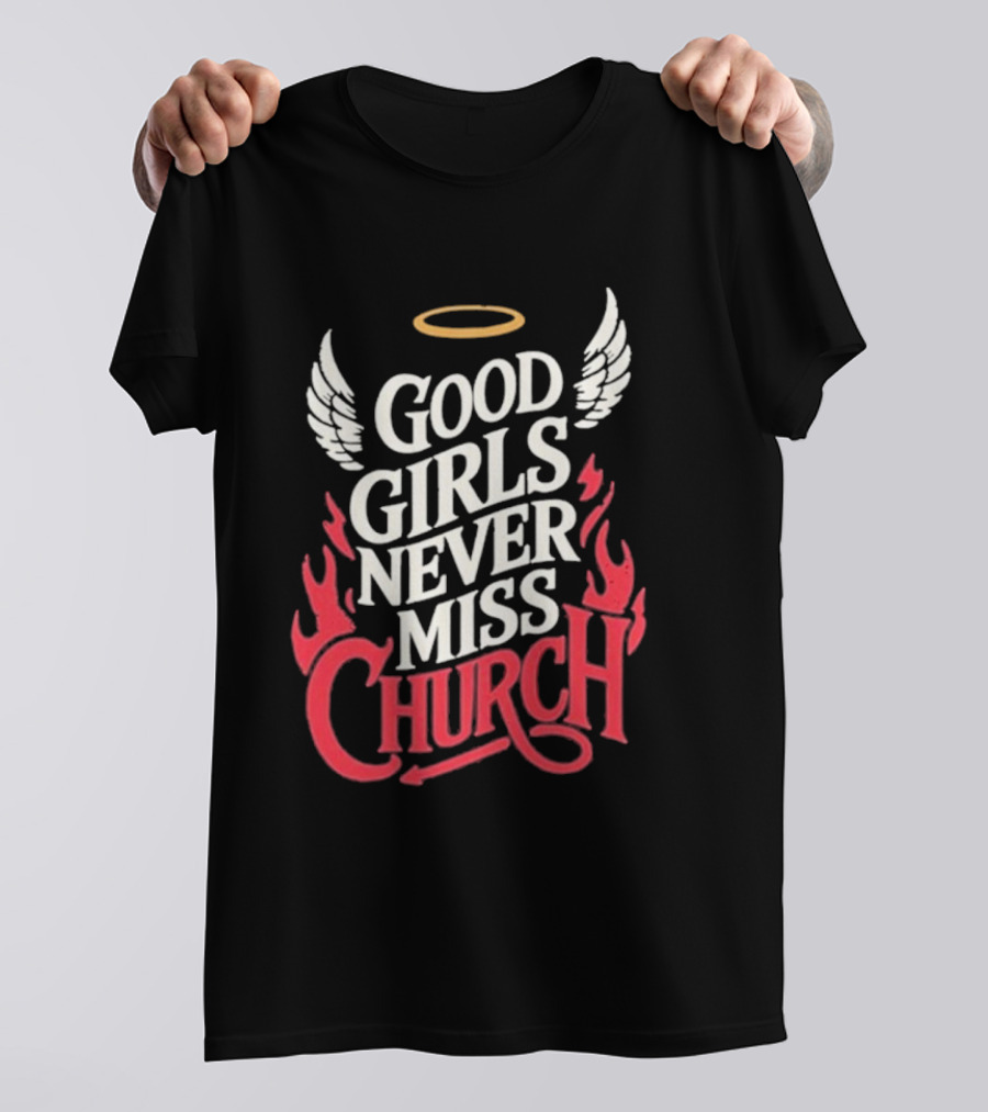 Good Girls Never Miss Church Angel Wings Halo Flames T-Shirt