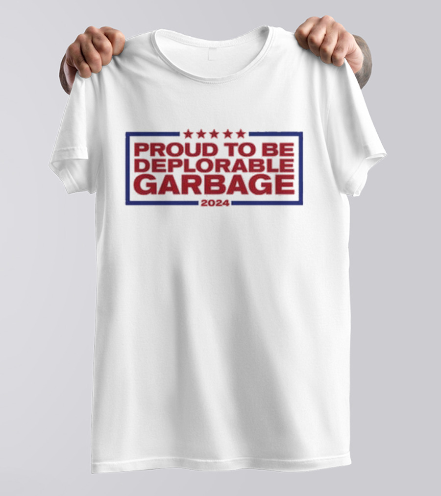 Proud To Be Deplorable Garbage 2024 Five Stars Red Blue T-Shirt