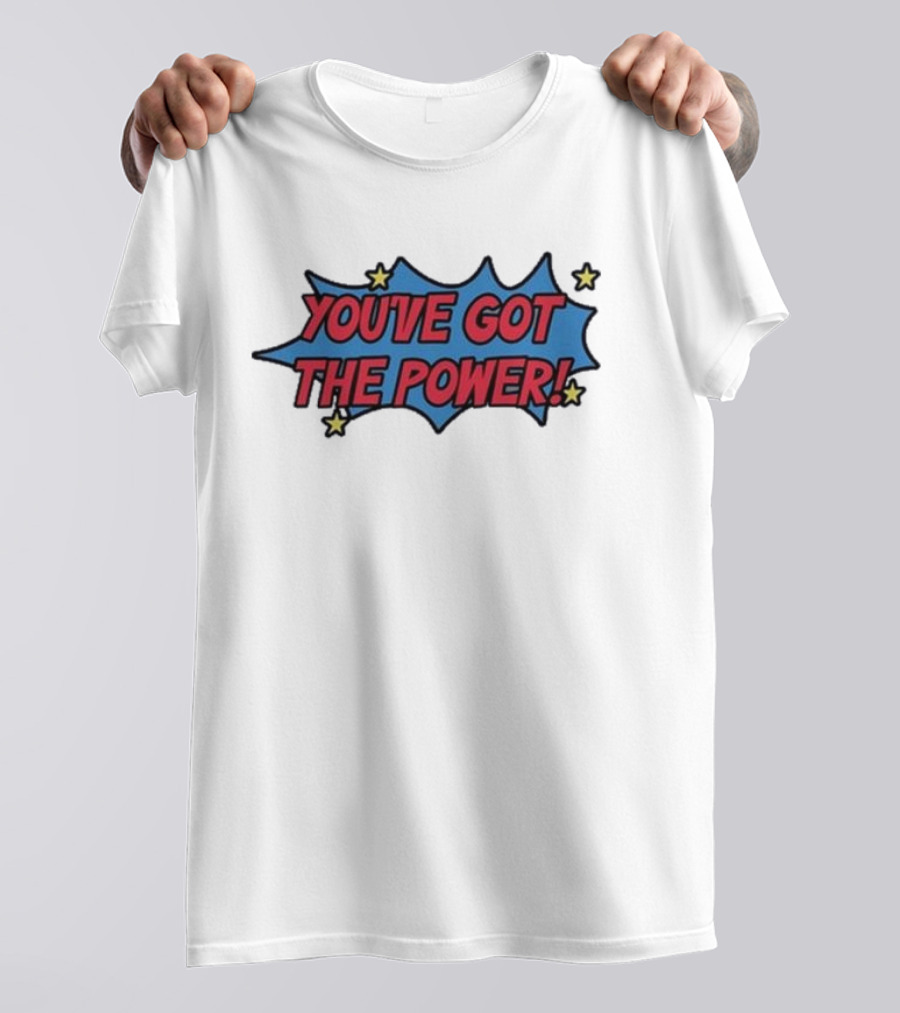 YOU'VE GOT THE POWER Comic Book Style Burst With Stars T-Shirt