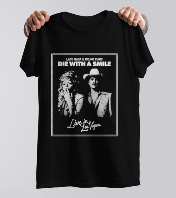 Lady Gaga And Bruno Mars Die With A Smile Live In Las Vegas T-Shirt