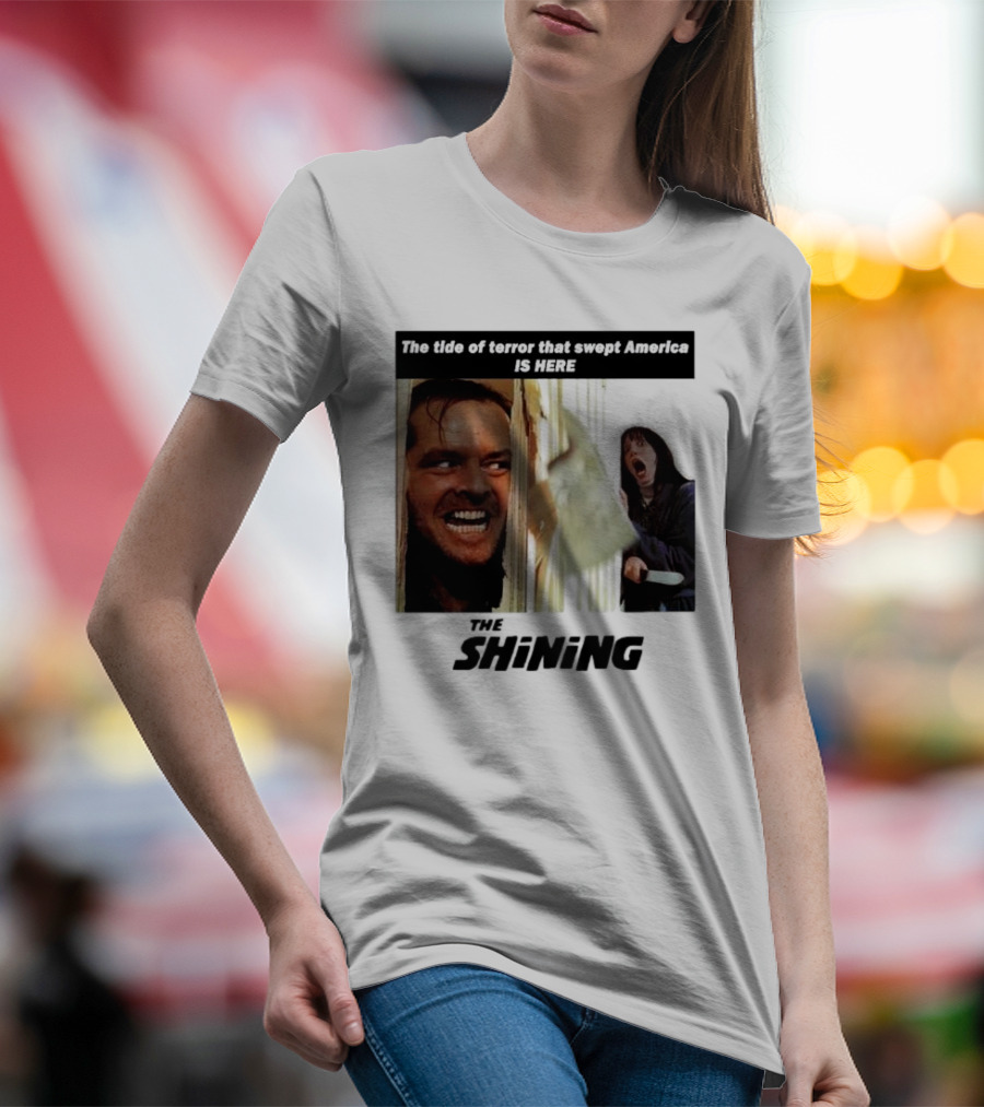 The Shining The Tide Of Terror That Swept America Is Here T-Shirt